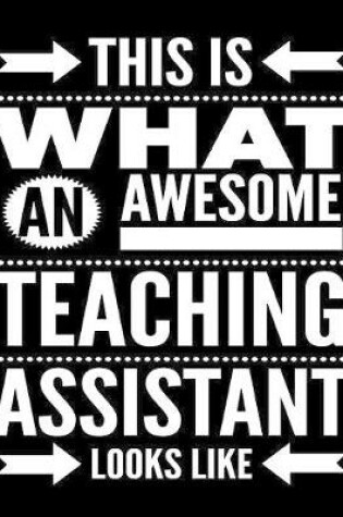 Cover of This Is What An Awesome Teaching Assistant Looks Like