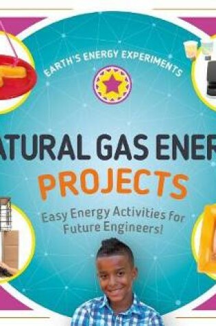 Cover of Natural Gas Energy Projects: Easy Energy Activities for Future Engineers!
