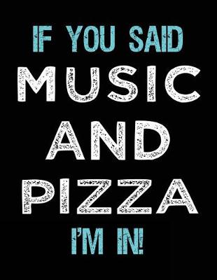 Book cover for If You Said Music And Pizza I'm In