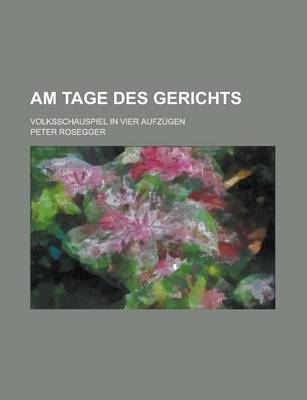Book cover for Am Tage Des Gerichts; Volksschauspiel in Vier Aufzugen