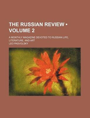 Book cover for The Russian Review (Volume 2); A Monthly Magazine Devoted to Russian Life, Literature, and Art