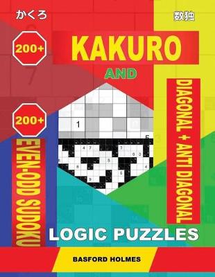 Cover of 200 Kakuro and 200 Even-Odd Sudoku Diagonal + Anti Diagonal Logic Puzzles.