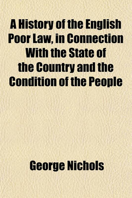 Book cover for A History of the English Poor Law, in Connection with the State of the Country and the Condition of the People