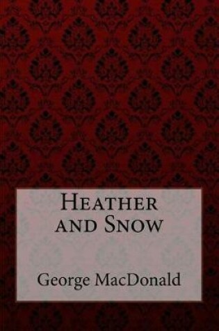 Cover of Heather and Snow George MacDonald