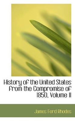 Book cover for History of the United States from the Compromise of 1850, Volume II