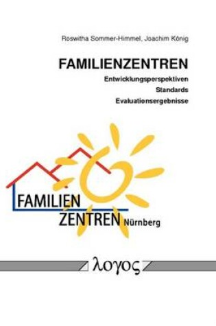 Cover of Familienzentren - Entwicklungsperspektiven, Standards Und Evaluationsergebnisse