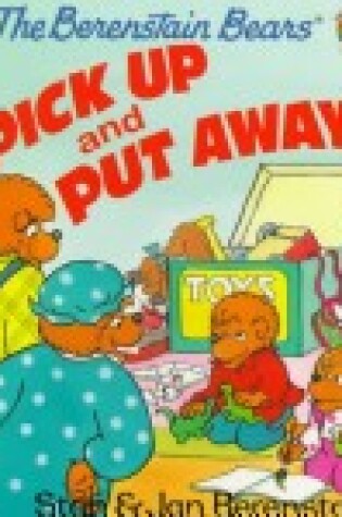 Cover of The Berenstain Bears Pick Up and Put Away