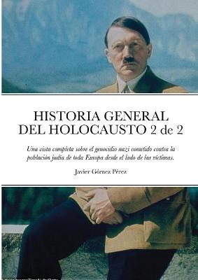 Book cover for HISTORIA GENERAL DEL HOLOCAUSTO Volumen 2 de 2