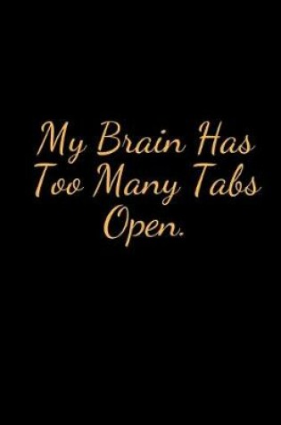 Cover of My Brain Has Too Many Tabs Open.