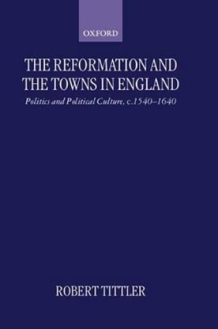 Cover of The Reformation and the Towns in England