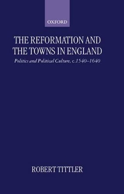 Book cover for The Reformation and the Towns in England