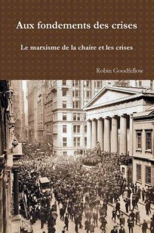 Cover of Aux Fondements Des Crises