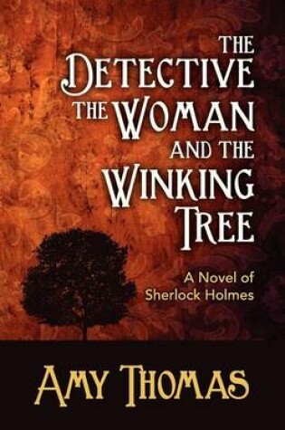 Cover of The Detective, the Woman and the Winking Tree: A Novel of Sherlock Holmes