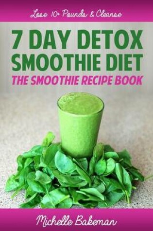 Cover of 7 Day Detox Smoothie Diet