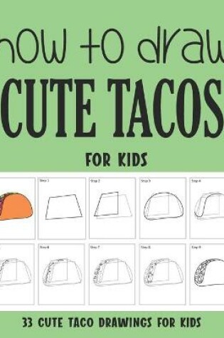 Cover of How to Draw Cute Tacos for Kids