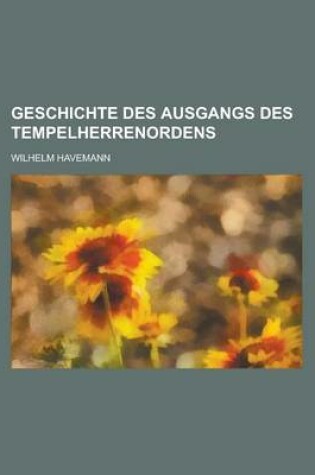 Cover of Geschichte Des Ausgangs Des Tempelherrenordens