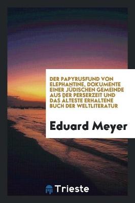 Book cover for Der Papyrusfund Von Elephantine, Dokumente Einer Jüdischen Gemeinde Aus Der Perserzeit Und Das Älteste Erhaltene Buch Der Weltliteratur