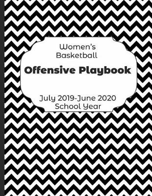 Book cover for Womens Basketball Offensive Playbook July 2019 - June 2020 School Year