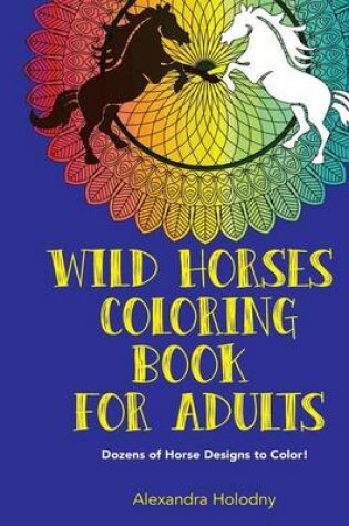 Cover of Wild Horses Coloring Book for Adults
