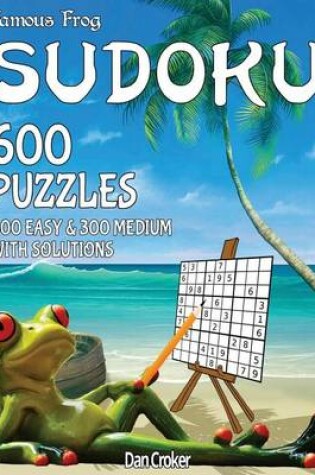 Cover of Famous Frog Sudoku 600 Puzzles With Solutions. 300 Easy and 300 Medium