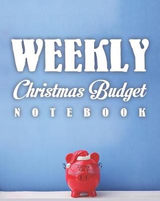 Book cover for Weekly Christmas Budget Notebook