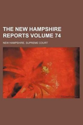 Cover of The New Hampshire Reports Volume 74