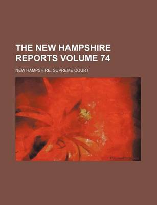 Book cover for The New Hampshire Reports Volume 74