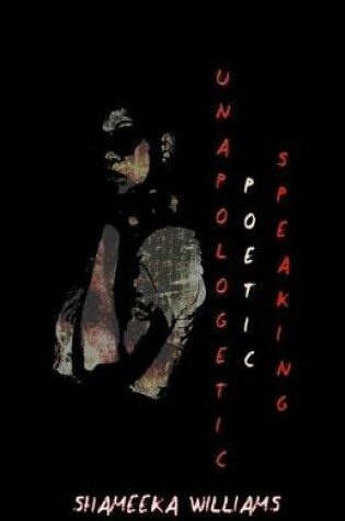 Cover of Unapologetic Poetic Speaking
