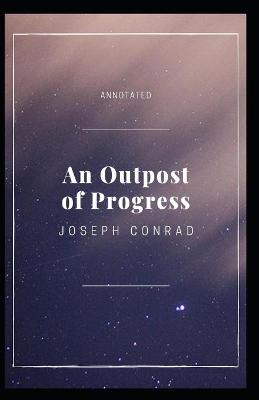 Book cover for An Outpost of Progress Annotated