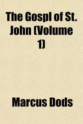 Book cover for The Gospl of St. John (Volume 1)