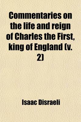 Book cover for Commentaries on the Life and Reign of Charles the First, King of England (Volume 2)