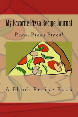 Book cover for My Favorite Pizza Recipe Journal