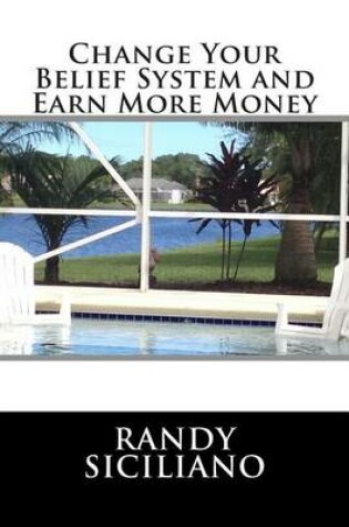 Cover of Change Your Belief System and Earn More Money
