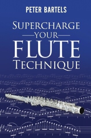 Cover of Supercharge Your Flute Technique