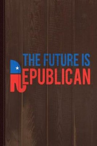 Cover of The Future Is Republican Journal Notebook