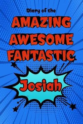 Book cover for Diary of the Amazing Awesome Fantastic Josiah