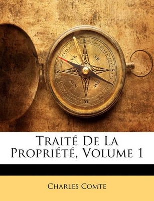 Book cover for Traité De La Propriété, Volume 1