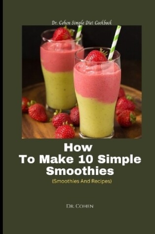 Cover of How To Make 10 Simple Smoothies