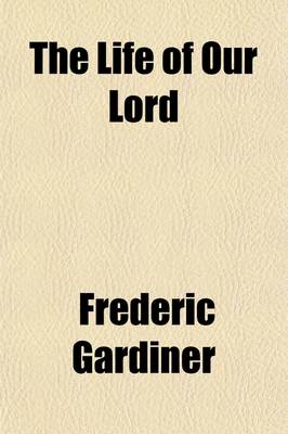 Book cover for The Life of Our Lord; In the Words of the Gospel