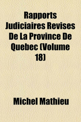 Cover of Rapports Judiciaires Revises de La Province de Quebec Volume 18