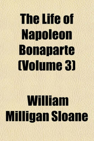 Cover of The Life of Napoleon Bonaparte (Volume 3)