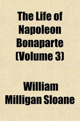 Book cover for The Life of Napoleon Bonaparte (Volume 3)