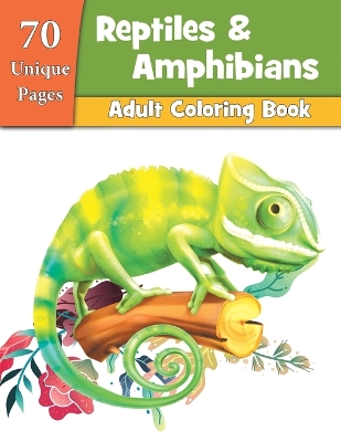 Book cover for Reptiles & Amphibians Adult Coloring Book 70 Unique Pages