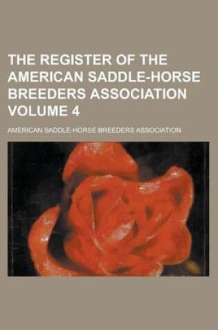 Cover of The Register of the American Saddle-Horse Breeders Association Volume 4