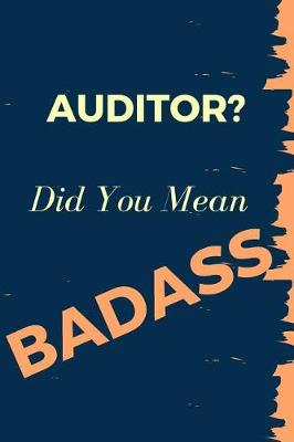 Book cover for Auditor? Did You Mean Badass