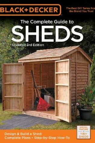 Cover of Black & Decker The Complete Guide to Sheds, 3rd Edition