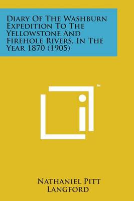 Book cover for Diary of the Washburn Expedition to the Yellowstone and Firehole Rivers, in the Year 1870 (1905)