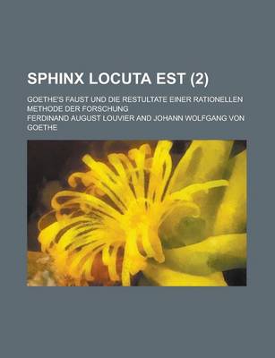 Book cover for Sphinx Locuta Est (2); Goethe's Faust Und Die Restultate Einer Rationellen Methode Der Forschung