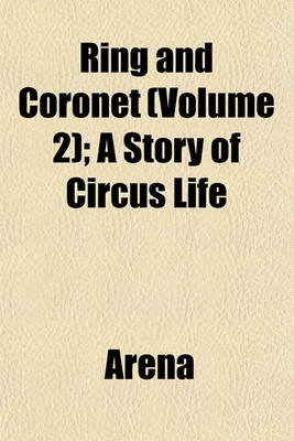 Book cover for Ring and Coronet (Volume 2); A Story of Circus Life