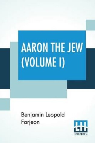 Cover of Aaron The Jew (Volume I)